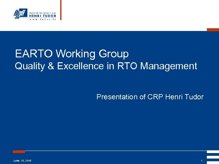 EARTO Working Group Quality & Excellence in RTO Management Presentation of CRP Henri Tudor