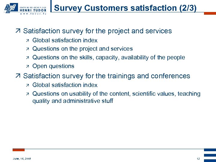 Survey Customers satisfaction (2/3) ä Satisfaction survey for the project and services ä ä
