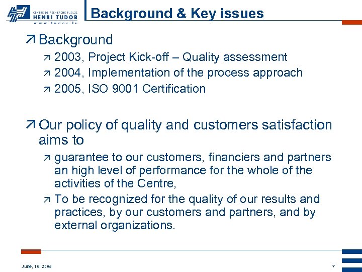 Background & Key issues ä Background ä ä ä 2003, Project Kick-off – Quality