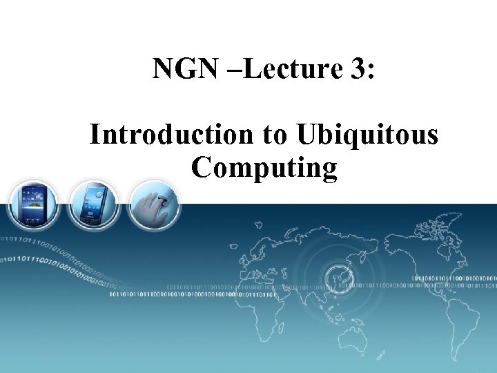 NGN –Lecture 3: Introduction to Ubiquitous Computing 