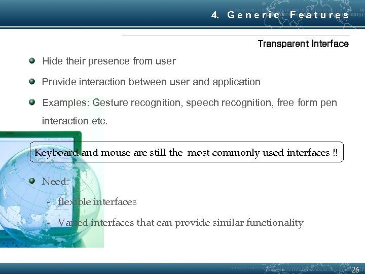4. G e n e r i c Features Transparent Interface Hide their presence