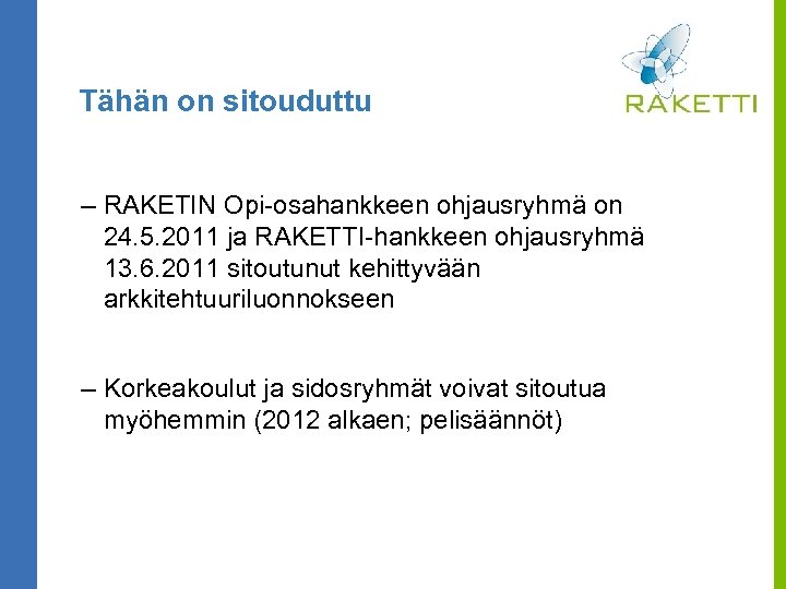 Tähän on sitouduttu – RAKETIN Opi-osahankkeen ohjausryhmä on 24. 5. 2011 ja RAKETTI-hankkeen ohjausryhmä