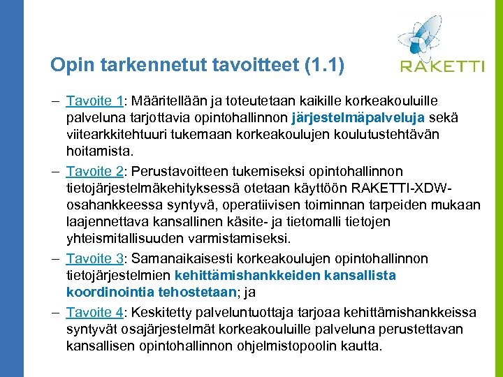Opin tarkennetut tavoitteet (1. 1) – Tavoite 1: Määritellään ja toteutetaan kaikille korkeakouluille palveluna