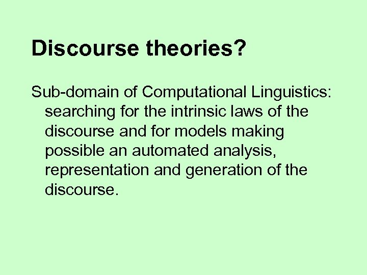 Discourse theories? Sub-domain of Computational Linguistics: searching for the intrinsic laws of the discourse