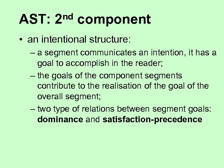 AST: nd 2 component • an intentional structure: – a segment communicates an intention,