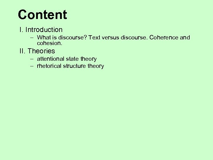 Content I. Introduction – What is discourse? Text versus discourse. Coherence and cohesion. II.