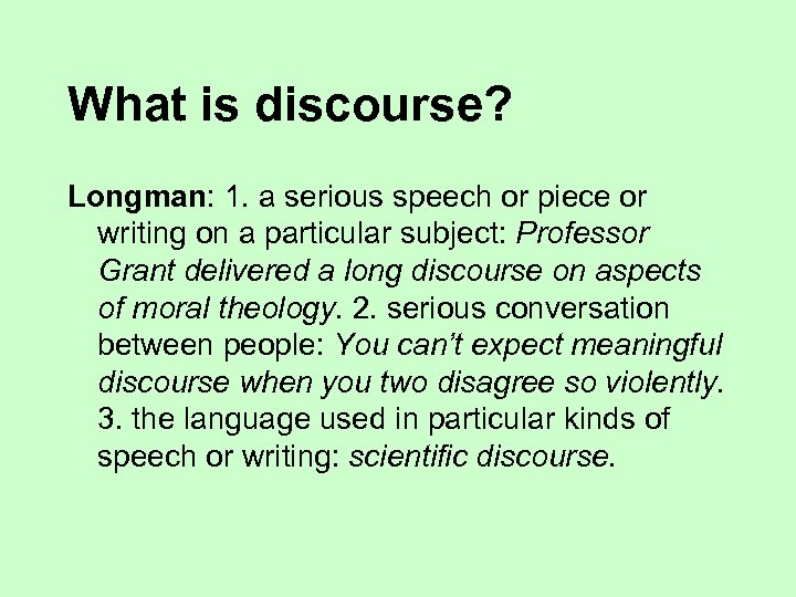 What is discourse? Longman: 1. a serious speech or piece or writing on a