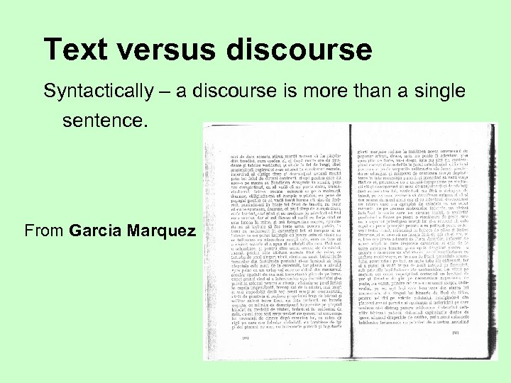 Text versus discourse Syntactically – a discourse is more than a single sentence. From
