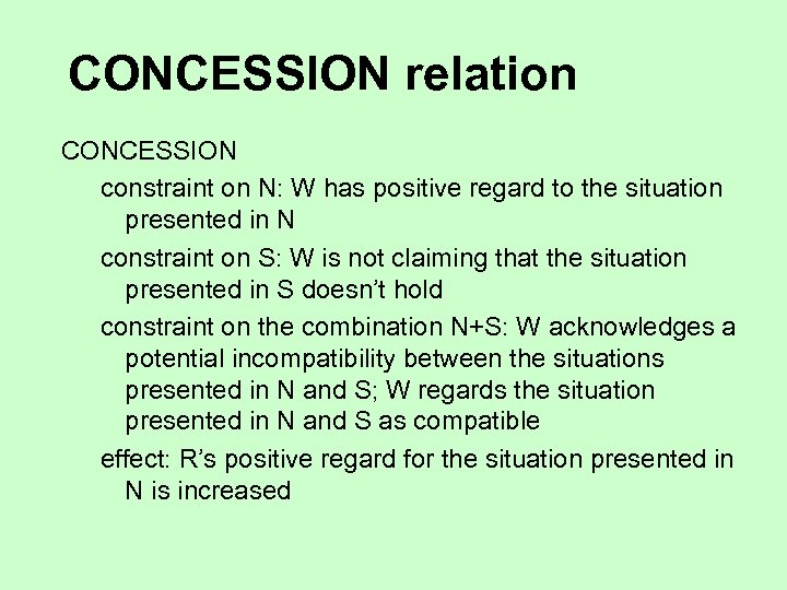CONCESSION relation CONCESSION constraint on N: W has positive regard to the situation presented