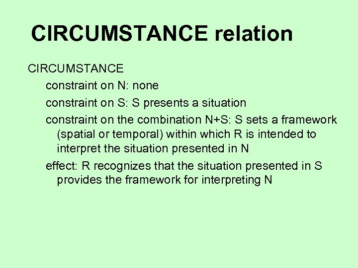 CIRCUMSTANCE relation CIRCUMSTANCE constraint on N: none constraint on S: S presents a situation