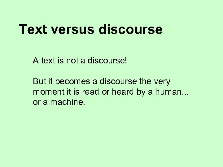 Text versus discourse A text is not a discourse! But it becomes a discourse