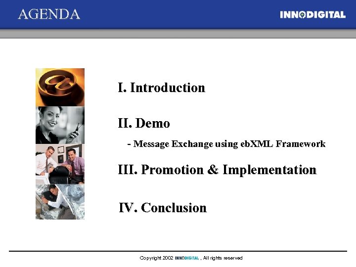 AGENDA I. Introduction II. Demo - Message Exchange using eb. XML Framework III. Promotion