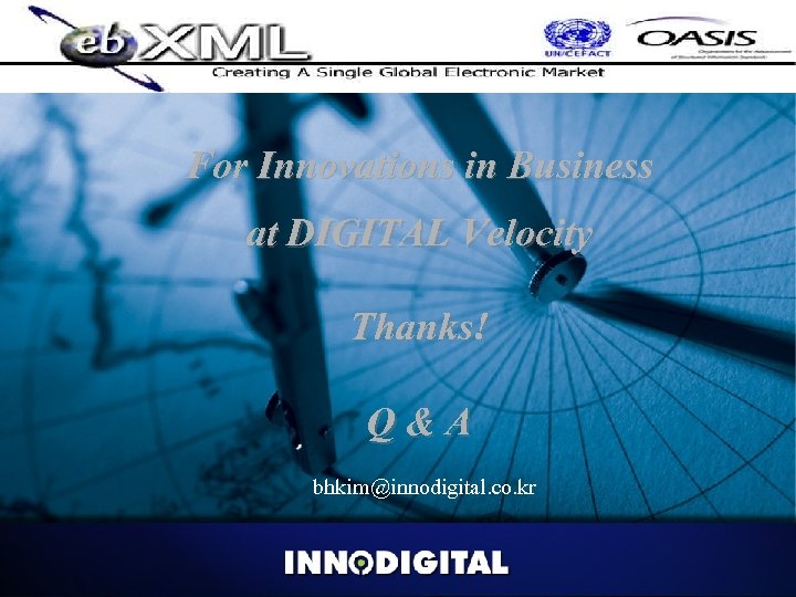 For Innovations in Business at DIGITAL Velocity Thanks! Q&A bhkim@innodigital. co. kr Copyright 2002