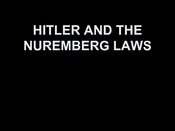 HITLER AND THE NUREMBERG LAWS 