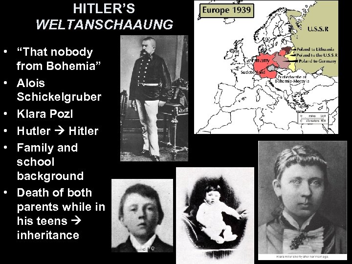 HITLER’S WELTANSCHAAUNG • “That nobody from Bohemia” • Alois Schickelgruber • Klara Pozl •