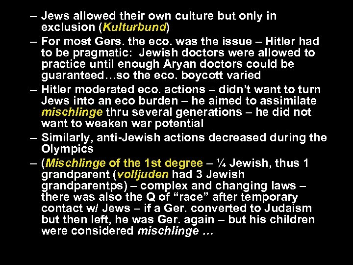 – Jews allowed their own culture but only in exclusion (Kulturbund) – For most