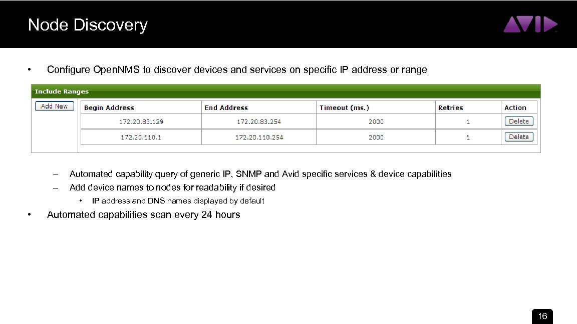 Node Discovery • Configure Open. NMS to discover devices and services on specific IP
