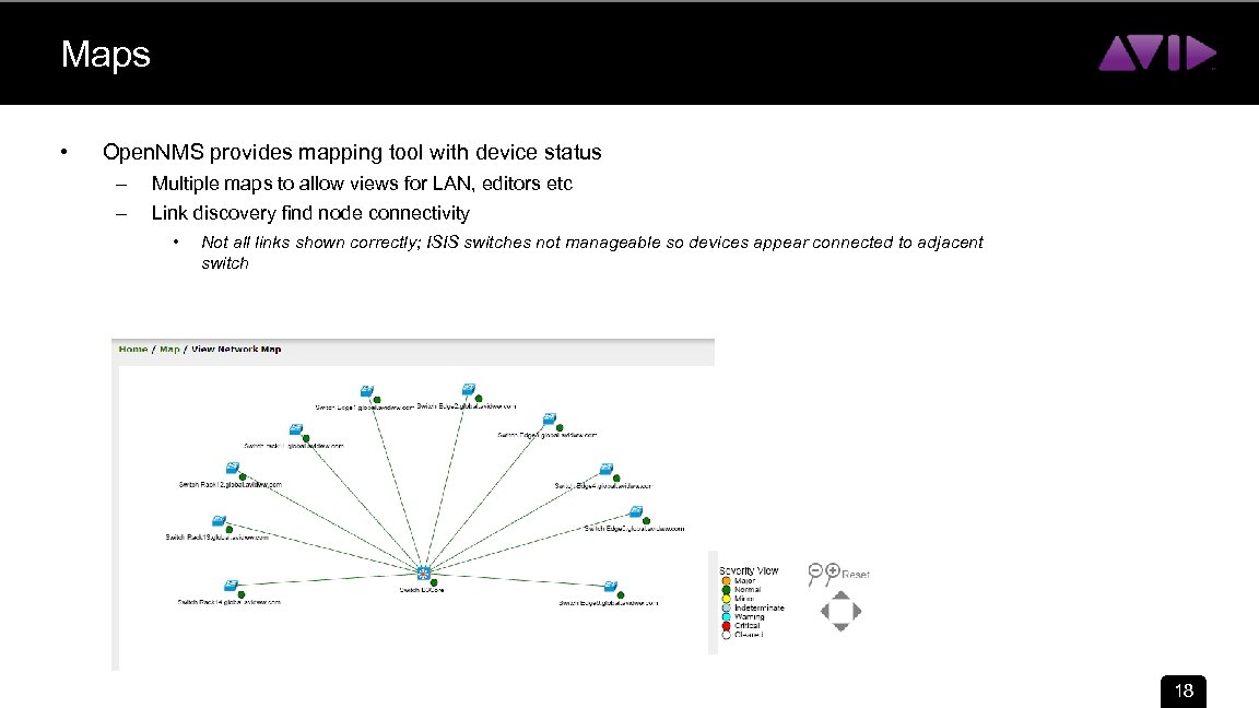 Maps • Open. NMS provides mapping tool with device status – – Multiple maps