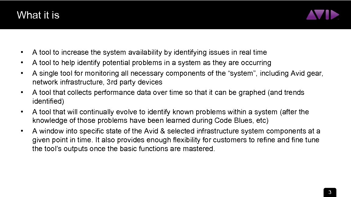 What it is • • • A tool to increase the system availability by