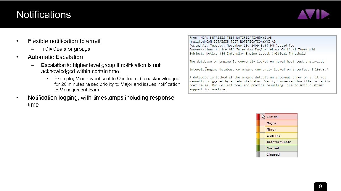Notifications • Flexible notification to email – • Individuals or groups Automatic Escalation –