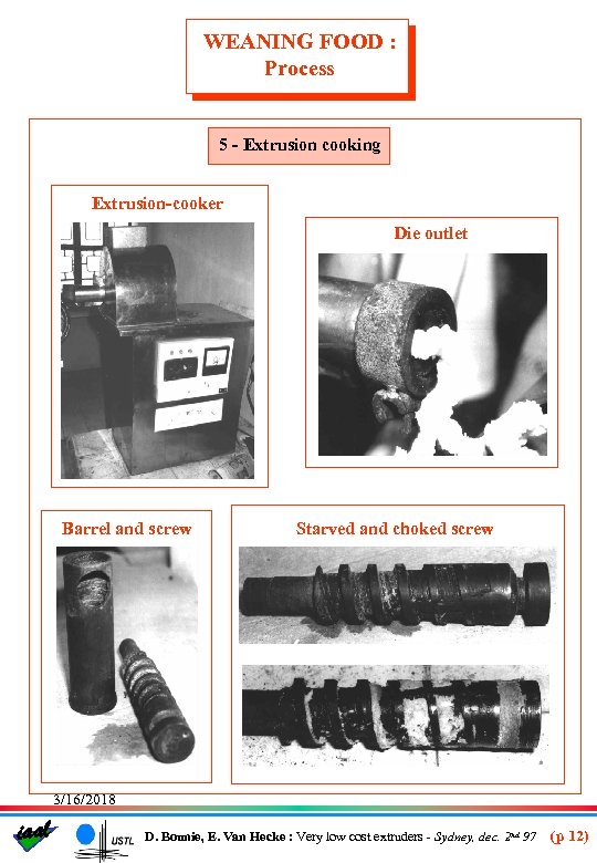 WEANING FOOD : Process 5 - Extrusion cooking Extrusion-cooker Die outlet Barrel and screw