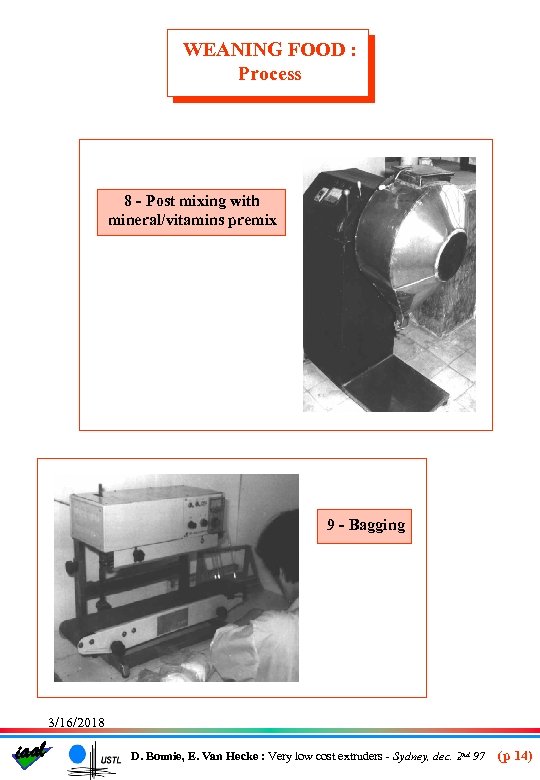 WEANING FOOD : Process 8 - Post mixing with mineral/vitamins premix 9 - Bagging