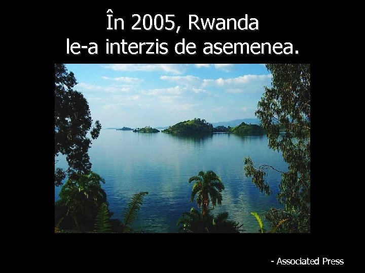 În 2005, Rwanda le-a interzis de asemenea. - Associated Press 