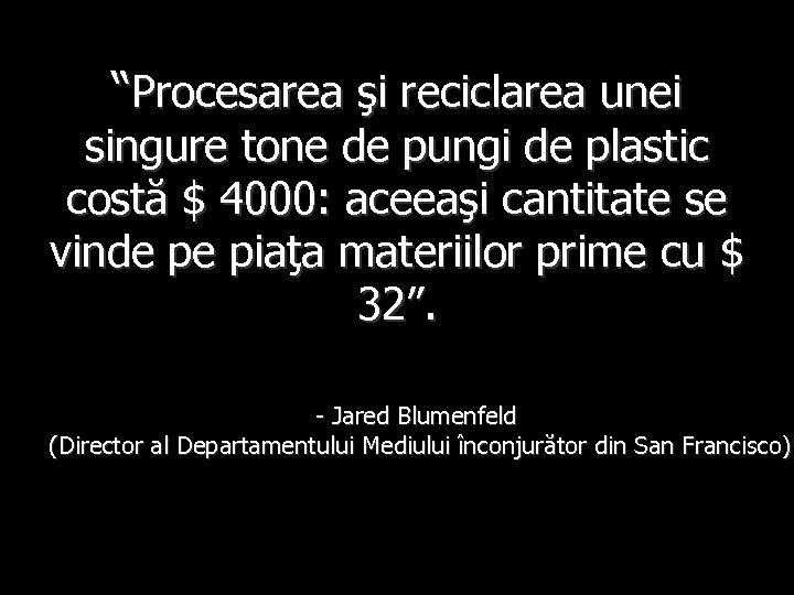 “Procesarea şi reciclarea unei singure tone de pungi de plastic costă $ 4000: aceeaşi