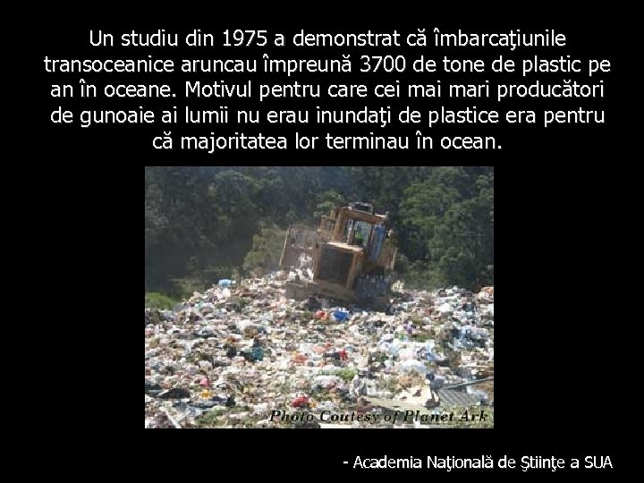 Un studiu din 1975 a demonstrat că îmbarcaţiunile transoceanice aruncau împreună 3700 de tone