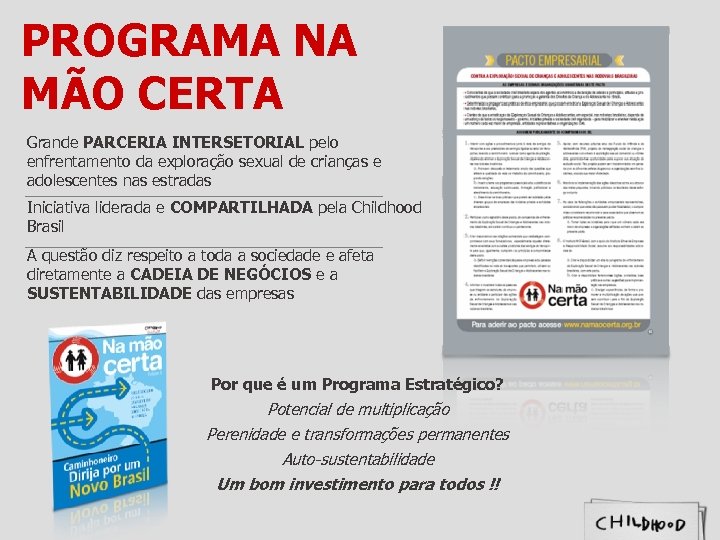 PROGRAMA NA MÃO CERTA Grande PARCERIA INTERSETORIAL pelo enfrentamento da exploração sexual de crianças