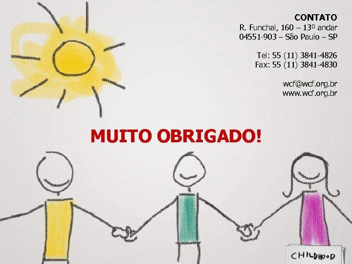 CONTATO R. Funchal, 160 – 13º andar 04551 -903 – São Paulo – SP