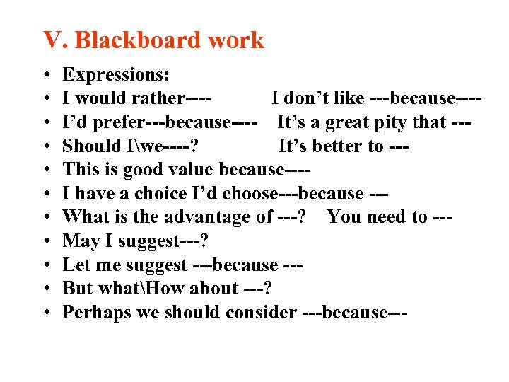 Ⅴ. Blackboard work • • • Expressions: I would rather---　I don’t like ---because---I’d prefer---because----