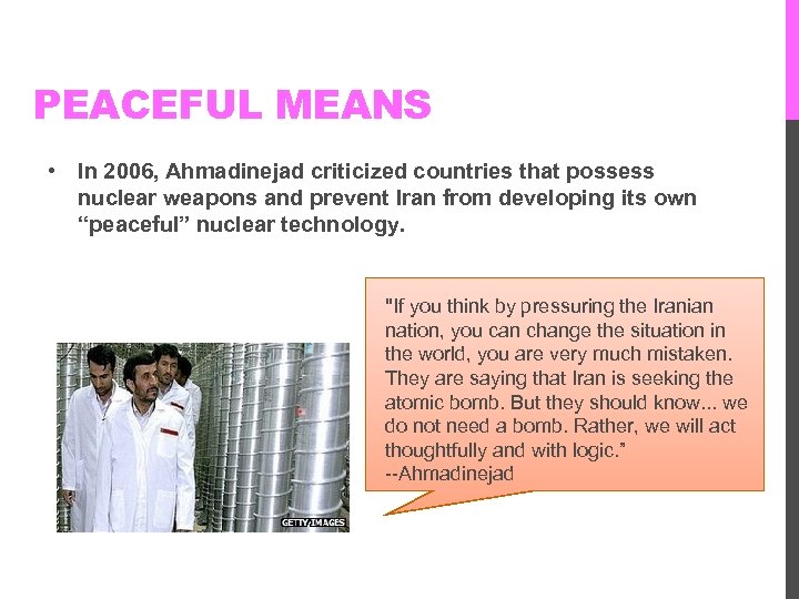 PEACEFUL MEANS • In 2006, Ahmadinejad criticized countries that possess nuclear weapons and prevent