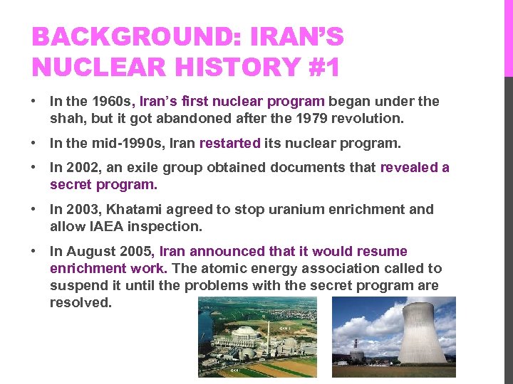 BACKGROUND: IRAN’S NUCLEAR HISTORY #1 • In the 1960 s, Iran’s first nuclear program