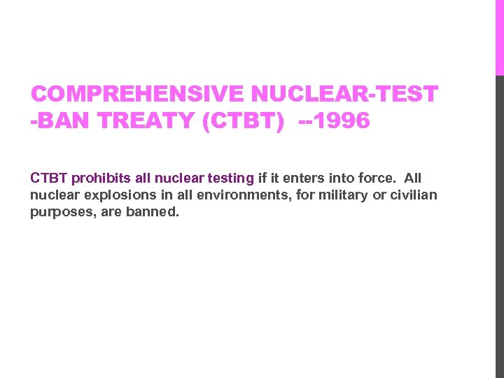 COMPREHENSIVE NUCLEAR-TEST -BAN TREATY (CTBT) --1996 CTBT prohibits all nuclear testing if it enters