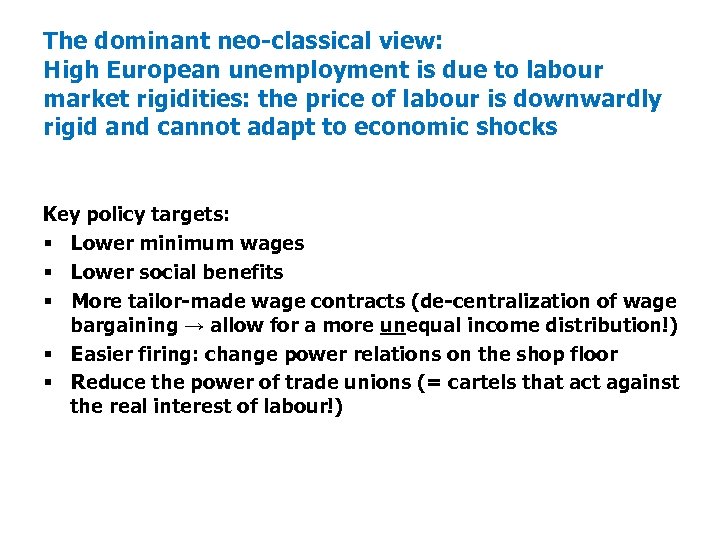 The dominant neo classical view: High European unemployment is due to labour market rigidities: