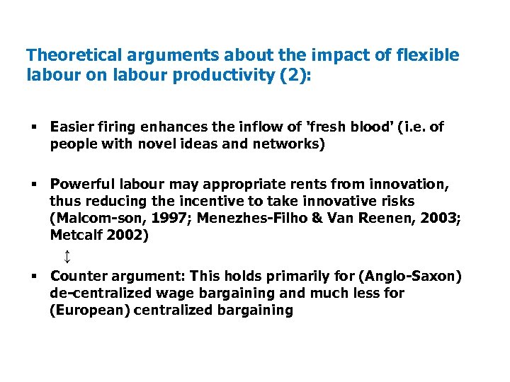 Theoretical arguments about the impact of flexible labour on labour productivity (2): § Easier