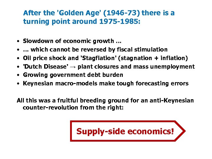 After the 'Golden Age' (1946 73) there is a turning point around 1975 1985: