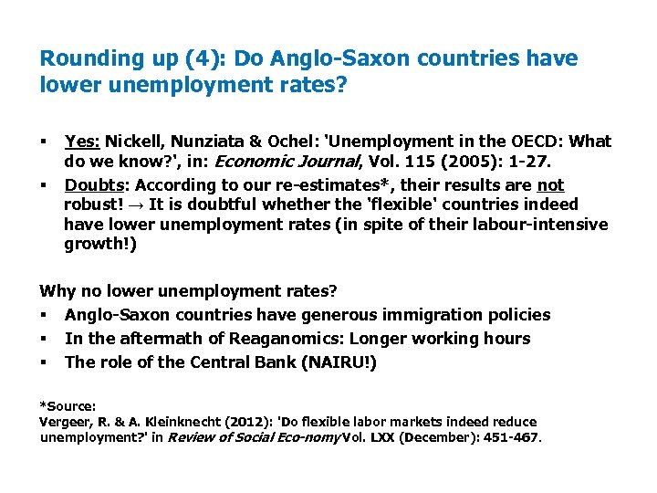 Rounding up (4): Do Anglo Saxon countries have lower unemployment rates? § § Yes: