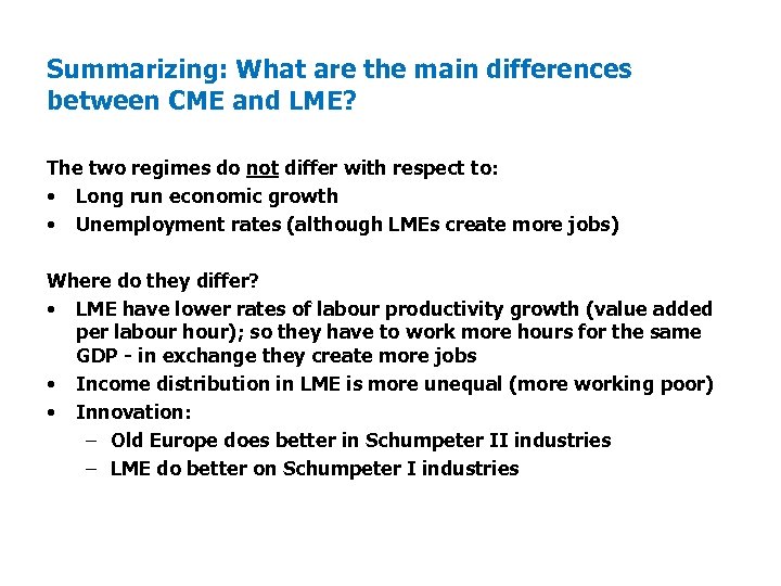 Summarizing: What are the main differences between CME and LME? The two regimes do