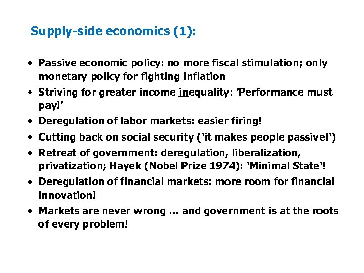Supply side economics (1): • Passive economic policy: no more fiscal stimulation; only monetary
