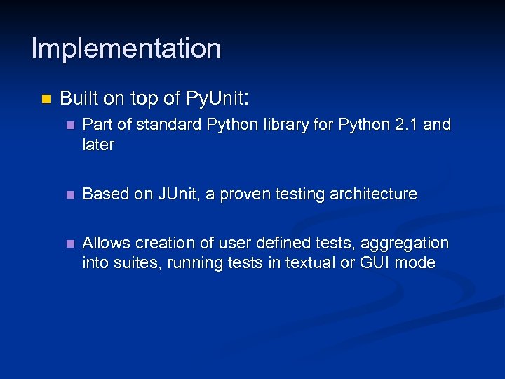 Implementation n Built on top of Py. Unit: n Part of standard Python library