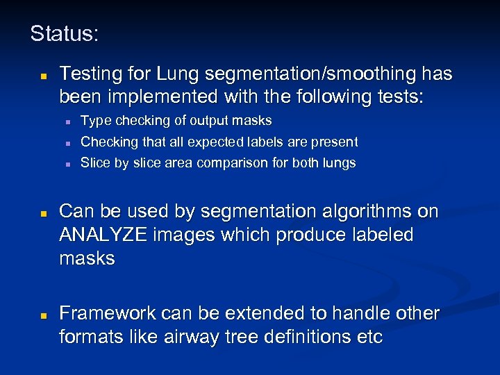 Status: n Testing for Lung segmentation/smoothing has been implemented with the following tests: n