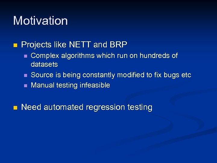 Motivation n Projects like NETT and BRP n n Complex algorithms which run on
