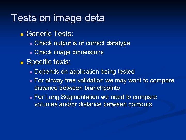 Tests on image data n Generic Tests: n n n Check output is of