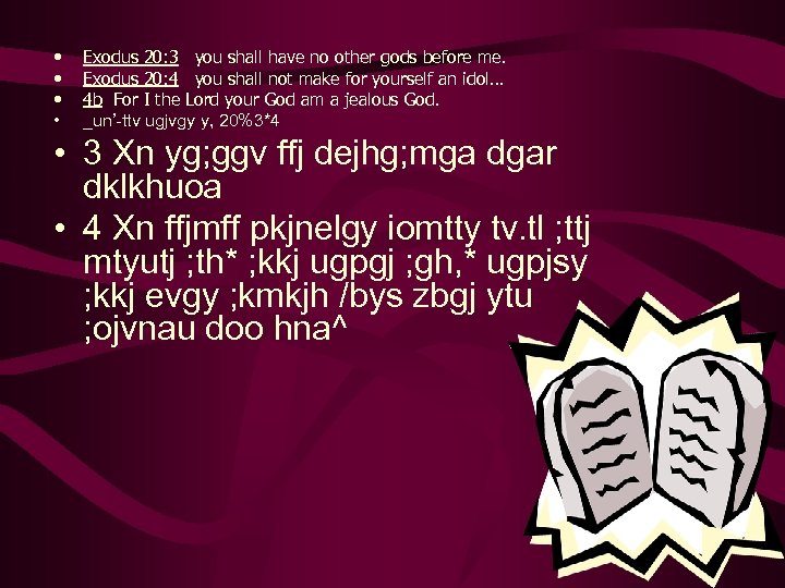  • • Exodus 20: 3 you shall have no other gods before me.