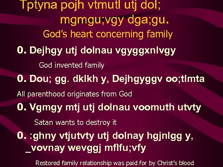  Tptyna pojh vtmutl utj dol; mgmgu; vgy dga; gu. God’s heart concerning family