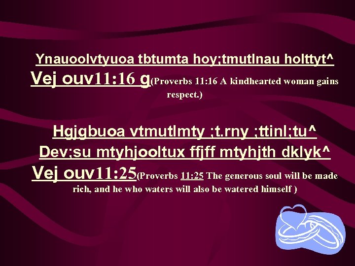 Ynauoolvtyuoa tbtumta hoy; tmutlnau holttyt^ Vej ouv 11: 16 g(Proverbs 11: 16 A kindhearted