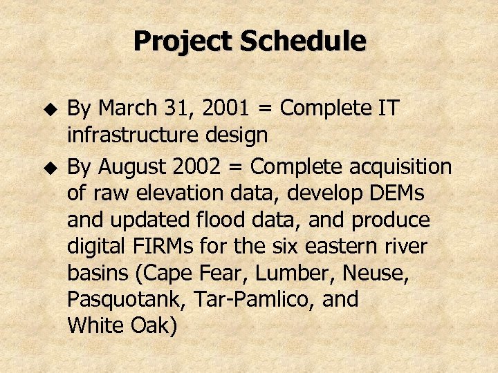 Project Schedule u u By March 31, 2001 = Complete IT infrastructure design By