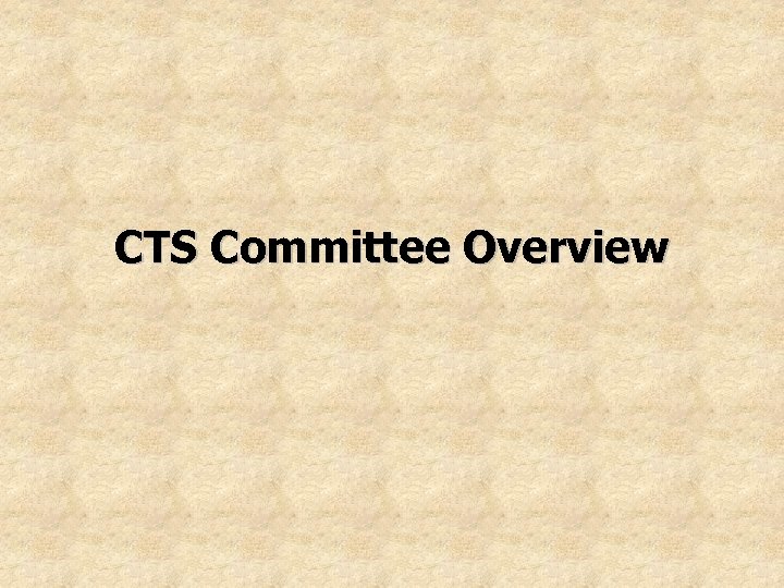 CTS Committee Overview 